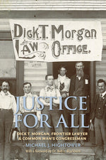 Book cover for Justice for All: Dick T. Morgan, Frontier Lawyer and Common Man's Congressman