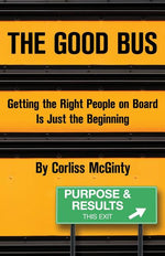 Book cover for The Good Bus: Getting the Right People on Board is Just the Beginning