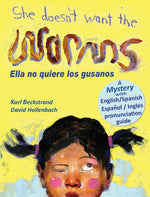 Book cover for She Doesn't Want the Worms - Ella no quiere los gusanos: A Mystery in English & Spanish