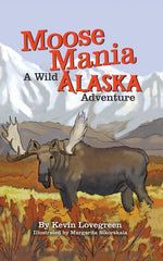 Book cover for Moose Mania A Wild Alaska Adventure