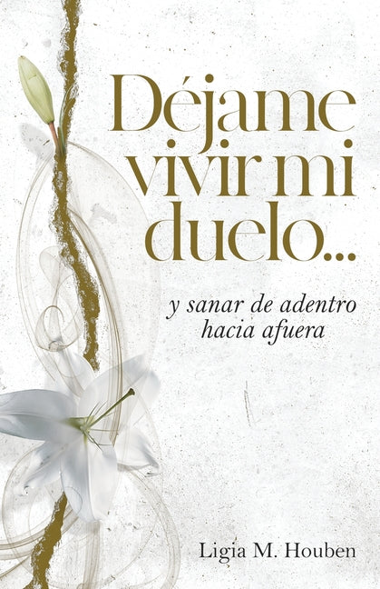 Book cover for Déjame vivir mi duelo...: y sanar de adentro hacia afuera.