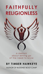 Book cover for Faithfully Religionless: A memoir about letting go of the need to know