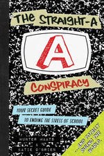 Book cover for Straight-A Conspiracy: Your Secret Guide to Ending the Stress of School and Totally Ruling the World