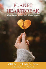 Book cover for Planet Heartbreak: Abandoned Wives Tell Their Stories