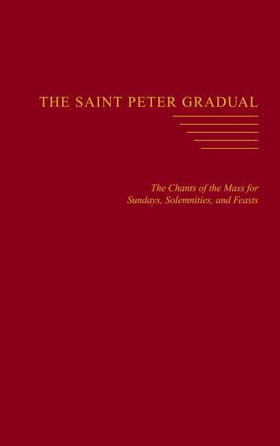 Book cover for Saint Peter Gradual: The Chants of the Mass for Sundays, Solemnities, and Feasts