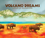 Book cover for Volcano Dreams: A Story of Yellowstone