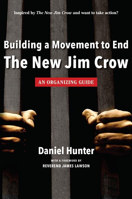 Book cover for Building a Movement to End the New Jim Crow: an organizing guide