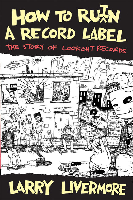 Book cover for How to Ru(i)N a Record Label: The Story of Lookout Records