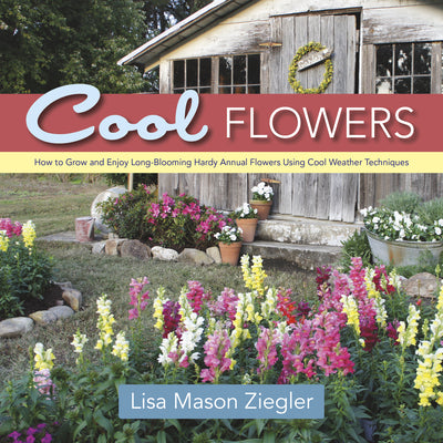 Book cover for Cool Flowers: How to Grow and Enjoy Long-Blooming Hardy Annual Flowers Using Cool Weather Techniques