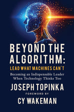 Book cover for Beyond the Algorithm: Lead What Machines Can't: Becoming an Indispensable Leader When Technology Thinks Too