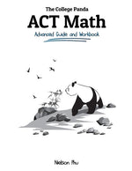 Book cover for The College Panda's ACT Math: Advanced Guide and Workbook