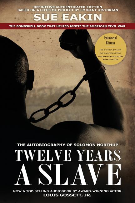 Book cover for Twelve Years a Slave - Enhanced Edition by Dr. Sue Eakin Based on a Lifetime Project. New Info, Images, Maps (Enhanced)