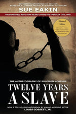 Book cover for Twelve Years a Slave - Enhanced Edition by Dr. Sue Eakin Based on a Lifetime Project. New Info, Images, Maps (Enhanced)