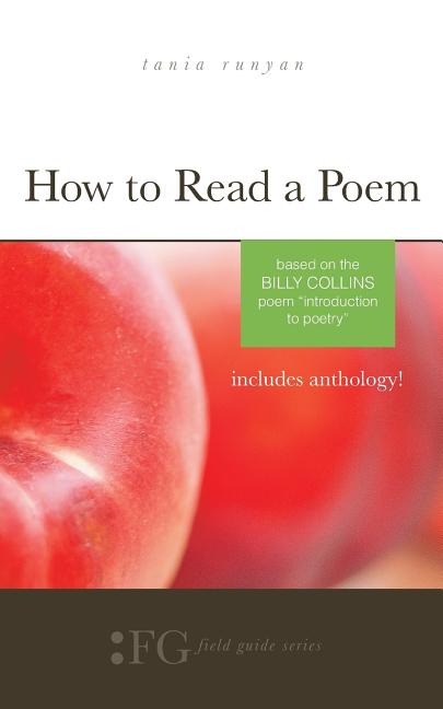 Book cover for How to Read a Poem: Based on the Billy Collins Poem "Introduction to Poetry" (Field Guide Series)