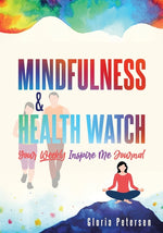 Book cover for Mindfulness & Health Watch: Your Weekly Inspire Me Journal