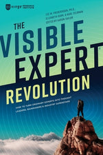 Book cover for The Visible Expert Revolution: How to Turn Ordinary Experts into Thought Leaders, Rainmakers and Industry Superstars