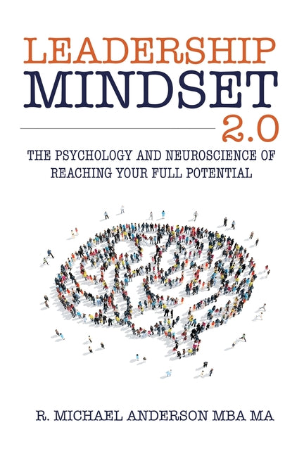 Book cover for Leadership Mindset 2.0: The Psychology and Neuroscience of Reaching your Full Potential
