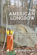 Book cover for The American Longbow: How to make one, and its place in a good life