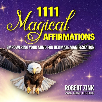 Book cover for 1111 Magical Affirmations: Empowering Your Mind For Ultimate Manifestation