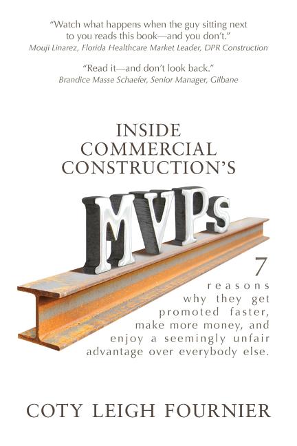 Book cover for Inside Commercial Construction's MVPs: 7 reasons why they get promoted faster, make more money, and enjoy a seemingly unfair advantage over everybody