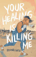 Book cover for Your Healing Is Killing Me