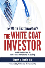 Book cover for The White Coat Investor: A Doctor's Guide to Personal Finance and Investing
