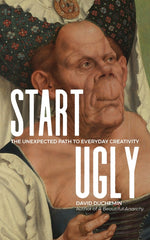 Book cover for Start Ugly: The Unexpected Path to Everyday Creativity