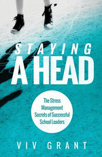 Book cover for Staying A Head: The Stress Management Secrets of Successful School Leaders