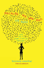 Book cover for Because We Are Bad: OCD and a Girl Lost in Thought