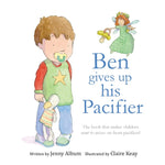 Book cover for Ben Gives Up His Pacifier: The book that makes children want to move on from pacifiers! (Featuring the "Pacifier Fairy")