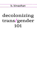 Book cover for decolonizing trans/gender 101