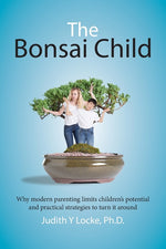 Book cover for Bonsai Child: Why modern parenting limits children's potential and practical strategies to turn it around