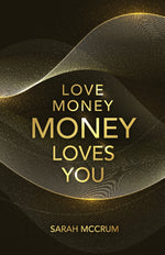 Book cover for Love Money, Money Loves You: A Conversation With The Energy Of Money