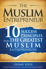 Book cover for The Muslim Entrepreneur: 10 Success Principles from the Greatest Muslim Entrepreneurs
