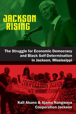Book cover for Jackson Rising: The Struggle for Economic Democracy and Black Self-Determination in Jackson, Mississippi