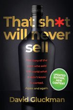 Book cover for "That Sh*t Will Never Sell!": The Story of the Men Who Sold The World What it Didn't Know it Wanted. Again and Again (Updated with New Content)