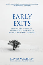 Book cover for Early Exits: Spirituality, Mortality and Meaning in an Age of Medical Assistance in Dying