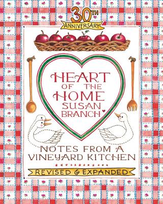 Book cover for Heart of the Home: Notes from a Vineyard Kitchen 30th Anniversary Edition