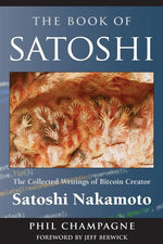 Book cover for The Book of Satoshi: The Collected Writings of Bitcoin Creator Satoshi Nakamoto