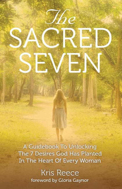 Book cover for Sacred Seven: A Guidebook to Unlocking the 7 Desires God Has Placed in the Heart of Every Woman