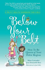 Book cover for Below Your Belt: How to be Queen of your Pelvic Region