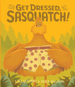 Book cover for Get Dressed, Sasquatch!