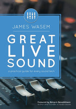 Book cover for Great Live Sound: A practical guide for every sound tech