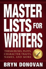 Book cover for Master Lists for Writers: Thesauruses, Plots, Character Traits, Names, and More