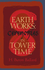Book cover for Earth Works: Ceremonies in Tower Time