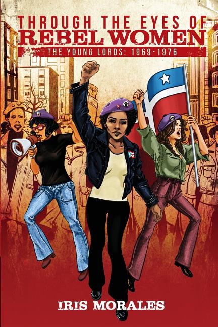 Book cover for Through the Eyes of Rebel Women: The Young Lords, 1969-1976
