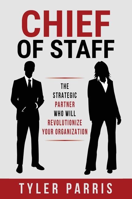Book cover for Chief Of Staff: The Strategic Partner Who Will Revolutionize Your Organization