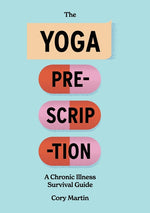 Book cover for The Yoga Prescription: A Chronic Illness Survival Guide