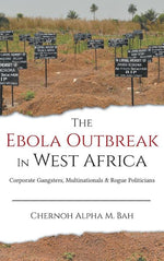 Book cover for Ebola Outbreak in West Africa: Corporate Gangsters, Multinationals, and Rogue Politicians
