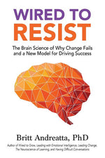 Book cover for Wired to Resist: The Brain Science of Why Change Fails and a New Model for Driving Success